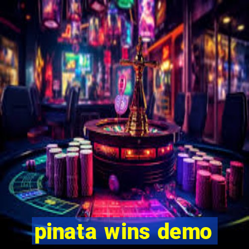 pinata wins demo